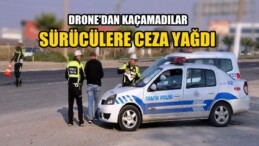 Havadan drone eşliğinde trafik denetiminde 28 sürücüye 22 bin 500 TL ceza