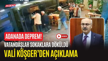 ADANADA DEPREM! VATANDAŞLAR SOKAKLARA DÖKÜLDÜ… VALİ KÖŞGER’DEN AÇIKLAMA – Akdeniz Haber, Akdeniz Haberleri, Akdeniz Gündem