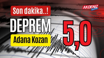 ADANA KOZAN’DA 5.0 BÜYÜKLÜĞÜNDE DEPREM, OSMANİYE’DE DE HİSSEDİLDİ – Akdeniz Haber, Akdeniz Haberleri, Akdeniz Gündem