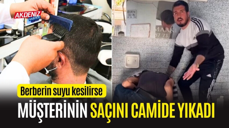 OSMANİYE’DE SUYU KESİLEN BERBER, MÜŞTERİSİNİN SAÇINI BAKIN NEREDE YIKADI – Akdeniz Haber, Akdeniz Haberleri, Akdeniz Gündem