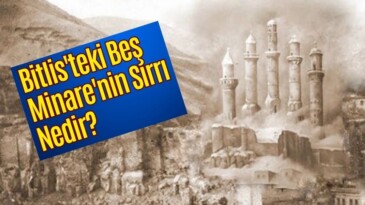 Bitlis’teki Beş Minare’nin Sırrı Nedir? – Akdeniz Haber, Akdeniz Haberleri, Akdeniz Gündem