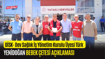 DİSK- DEV SAĞLIK İŞ YÖNETİM KURULU ÜYESİ TÜRK’TEN “YENİDOĞAN ÇETESİ” AÇIKLAMASI – Akdeniz Haber, Akdeniz Haberleri, Akdeniz Gündem