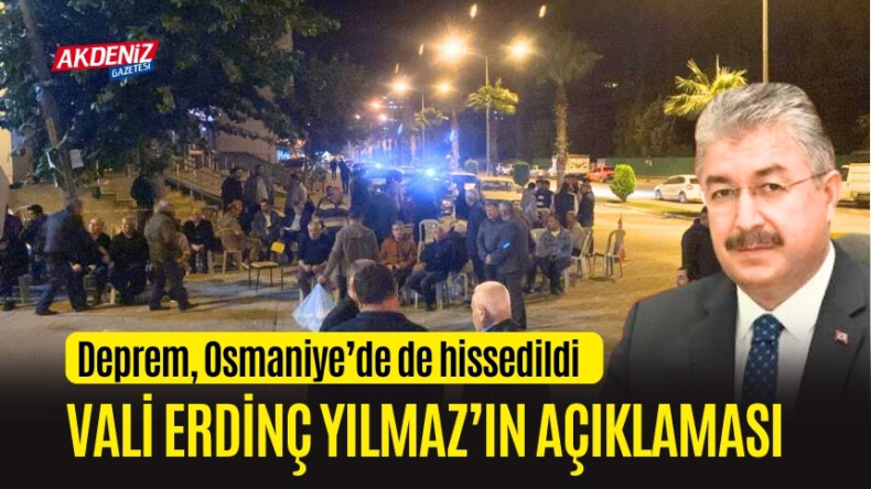 OSMANİYE VALİSİ YILMAZ’DAN DEPREM AÇIKLAMASI – Akdeniz Haber, Akdeniz Haberleri, Akdeniz Gündem