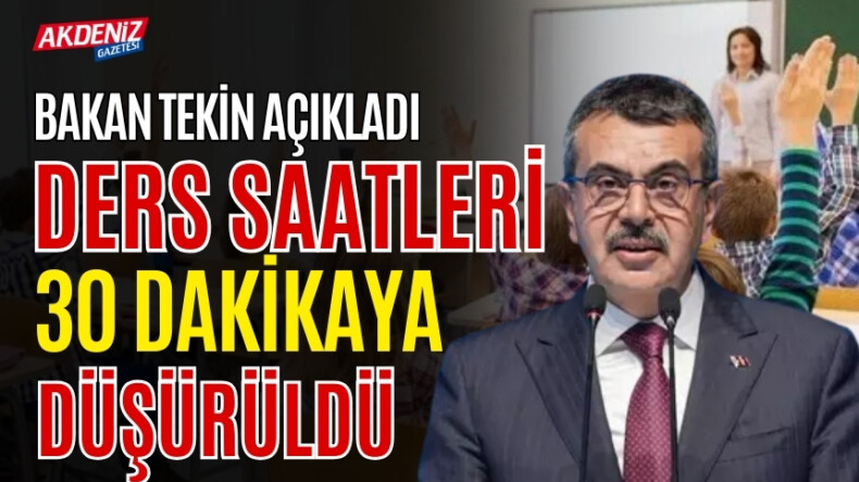 Bakan Tekin Açıkladı… Ders saatleri kısalıyor! – Akdeniz Haber, Akdeniz Haberleri, Akdeniz Gündem