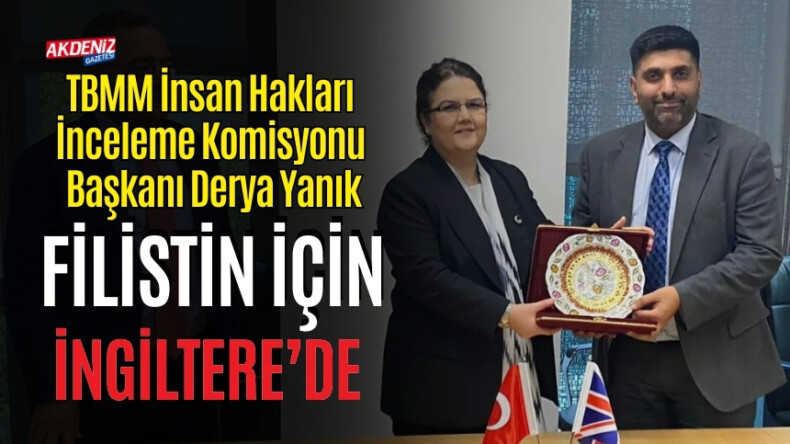 OSMANİYE MİLLETVEKİLİ DERYA YANIK, FİLİSTİN İÇİN İNGİLTERE’DE – Akdeniz Haber, Akdeniz Haberleri, Akdeniz Gündem