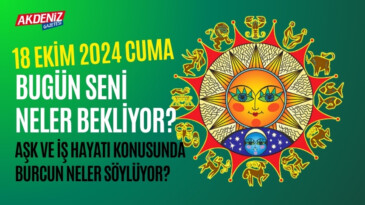 18 Ekim Cuma Günlük Burç Yorumları: Aşk, iş, sağlık hayatınızda neler olacak? – Akdeniz Haber, Akdeniz Haberleri, Akdeniz Gündem