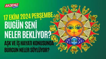 17 Ekim Perşembe Günlük Burç Yorumları: Aşk, iş, sağlık hayatınızda neler olacak? – Akdeniz Haber, Akdeniz Haberleri, Akdeniz Gündem