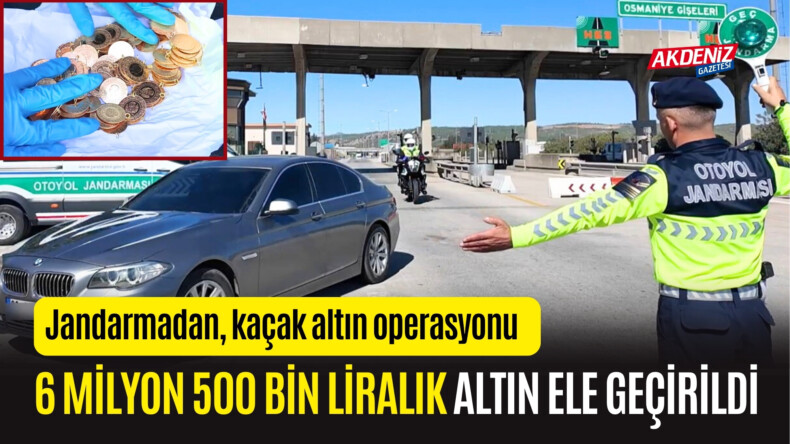 OSMANİYE'DE JANDARMADAN KAÇAK ALTIN OPERASYONU