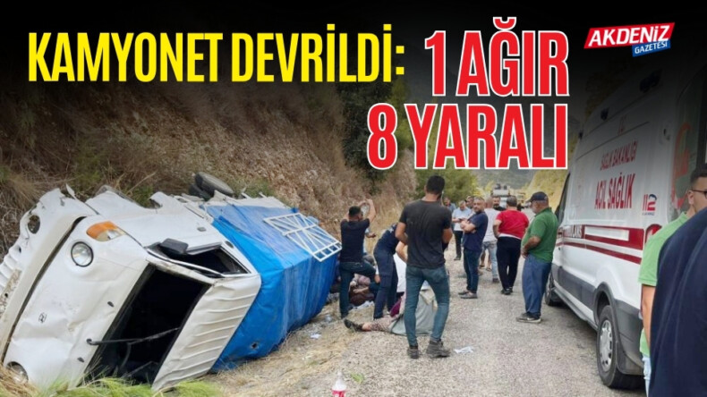 KAMYONET DEVRİLDİ: 1 AĞIR 8 YARALI – Akdeniz Haber, Akdeniz Haberleri, Akdeniz Gündem