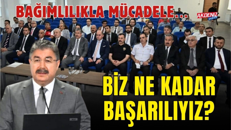 OSMANİYE, BAĞIMLILIKLA MÜCADELEDE NE KADAR BAŞARILI? – Akdeniz Haber, Akdeniz Haberleri, Akdeniz Gündem