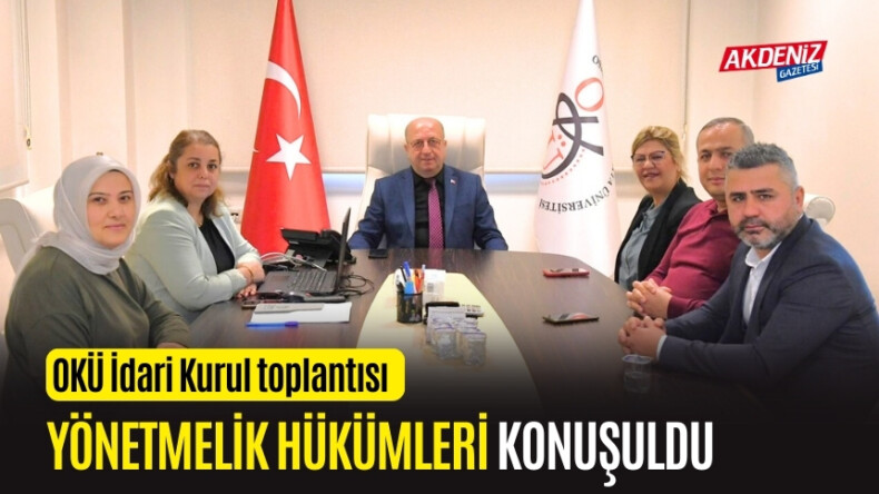 OSMANİYE OKÜ’DE İDARİ KURUL TOPLANTISI YAPILDI – Akdeniz Haber, Akdeniz Haberleri, Akdeniz Gündem