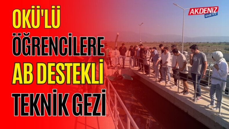 OKÜ'LÜ ÖĞRENCİLERE AB DESTEKLİ TEKNİK GEZİ