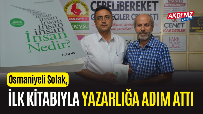 OSMANİYELİ OSMAN SOLAK, İLK KİTABIYLA YAZARLIĞA ADIM ATTI – Akdeniz Haber, Akdeniz Haberleri, Akdeniz Gündem