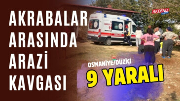 FLAŞ…FLAŞ…FLAŞ… OSMANİYE'DE AKRABALARIN ARAZİ KAVGASI: 9 YARALI