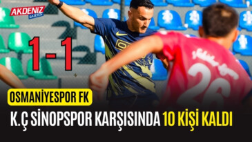 SON DAKİKA! OSMANİYESPOR FK, K.Ç SİNOPSPOR KARŞISINDA 10 KİŞİ KALDI