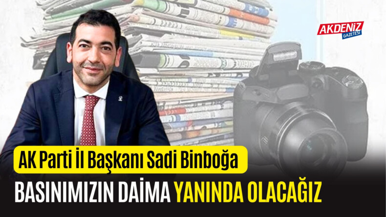 OSMANİYE AK PARTİL İL BAŞKANI BİNBOĞA, “BASINIMIZIN DAİMA YANINDAYIZ” – Akdeniz Haber, Akdeniz Haberleri, Akdeniz Gündem