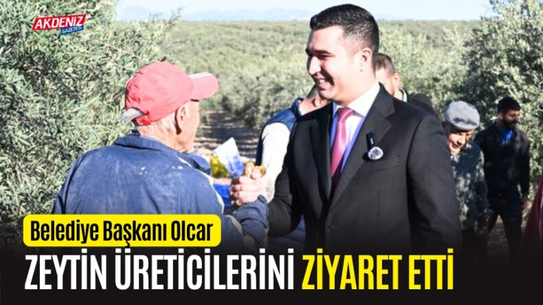 OSMANİYELİ ZEYTİN ÜRETİCİLERİNE BAŞKAN OLCAR ZİYARETİ – Akdeniz Haber, Akdeniz Haberleri, Akdeniz Gündem