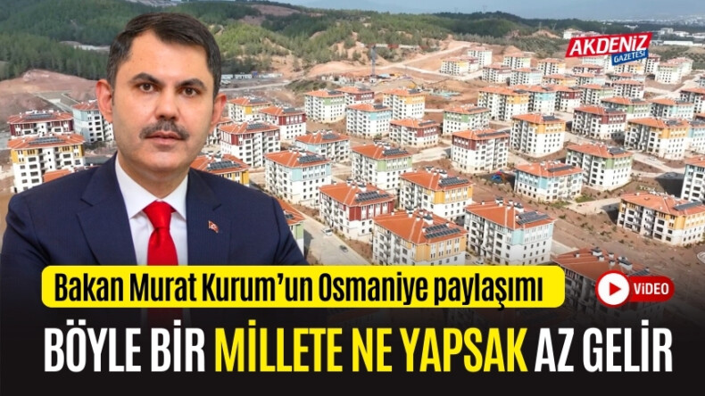 Bakan Kurum’dan Osmaniye’deki deprem konutlarına ilişkin paylaşım yaptı – Akdeniz Haber, Akdeniz Haberleri, Akdeniz Gündem