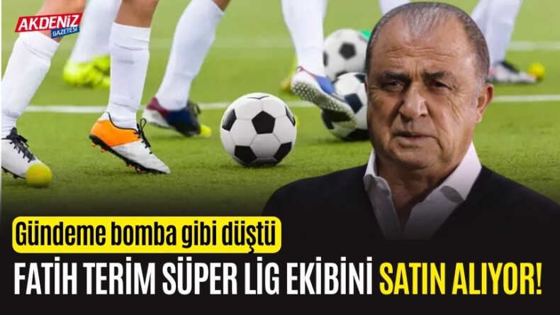 Fatih Terim Süper Lig Ekibini Satın Alacak mı? – Akdeniz Haber, Akdeniz Haberleri, Akdeniz Gündem