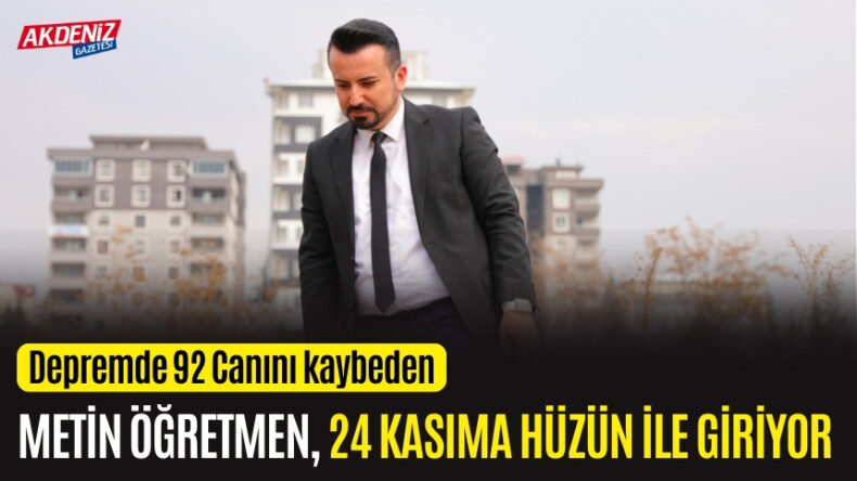 Metin öğretmen depremde 92 canını kaybetmişti – Akdeniz Haber, Akdeniz Haberleri, Akdeniz Gündem