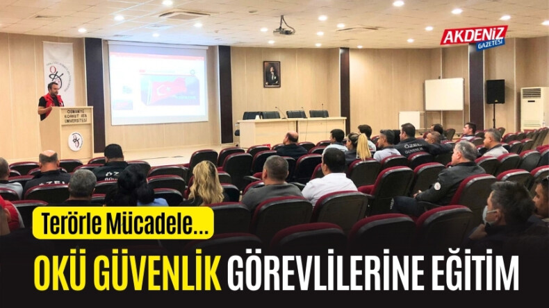 OKÜ GÜVENLİK GÖREVLİLERİNE TERÖRLE MÜCADELE EĞİTİMİ VERİLDİ – Akdeniz Haber, Akdeniz Haberleri, Akdeniz Gündem