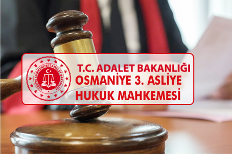 T.C. OSMANİYE 3. ASLİYE HUKUK MAHKEMESİNDEN – Akdeniz Haber, Akdeniz Haberleri, Akdeniz Gündem