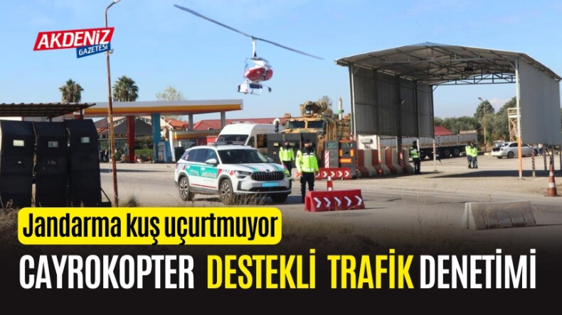 OSMANİYE’DE JANDARMA’NIN CAYROKOPTER DESTEKLİ TRAFİK DENETİMİ – Akdeniz Haber, Akdeniz Haberleri, Akdeniz Gündem