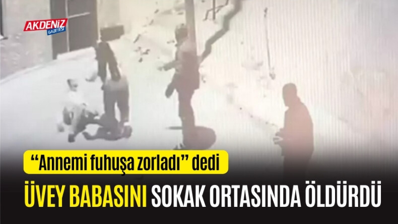 Annesini fuhuşa zorlayan üvey babasını öldürdü – Akdeniz Haber, Akdeniz Haberleri, Akdeniz Gündem